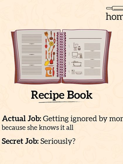 The actual job of a recipe book is to get ignored by mom because she knows it all. Its secret job? Well, it doesn't really have one, does it? Mom's memory is the only recipe book I need.