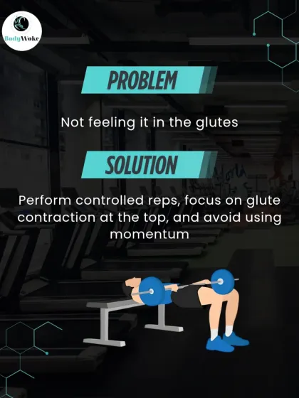 Problem: Not feeling it in the glutes. Solution: Perform controlled reps, focus on glute contraction at the top, and avoid using momentum.