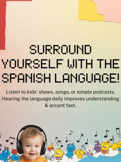 Tip 4: Surround yourself with the language. Listening to kids' shows, songs, or simple podcasts improves understanding and accent.