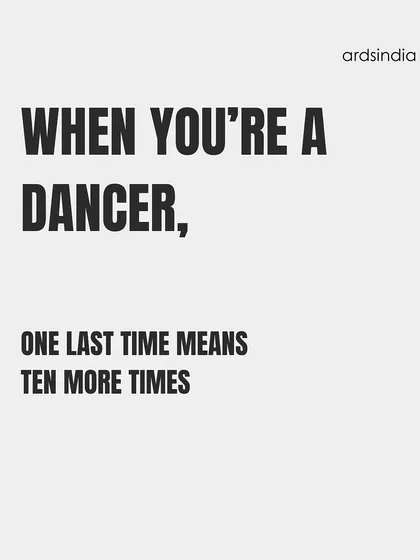 "When you're a dancer, one last time means ten more times."