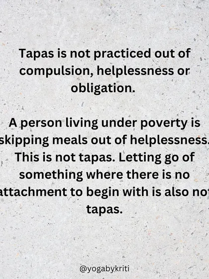 This graphic explains that Tapas is not about suffering out of helplessness, like a person in poverty skipping a meal. It is a conscious, voluntary practice.