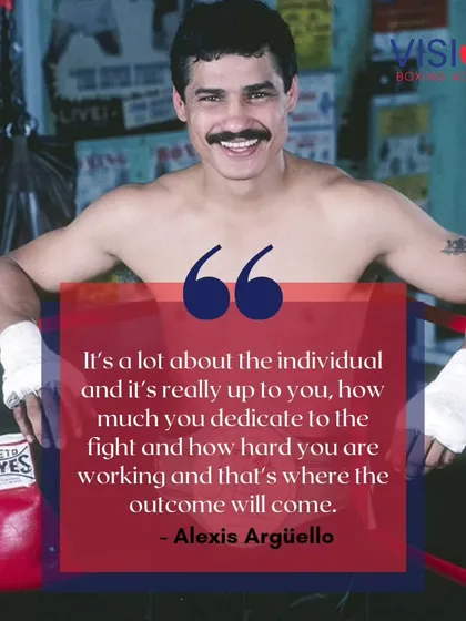 Alexis Argüello knew that the outcome is determined by dedication. It's about how hard you are willing to work. That's the principle we follow every single day.