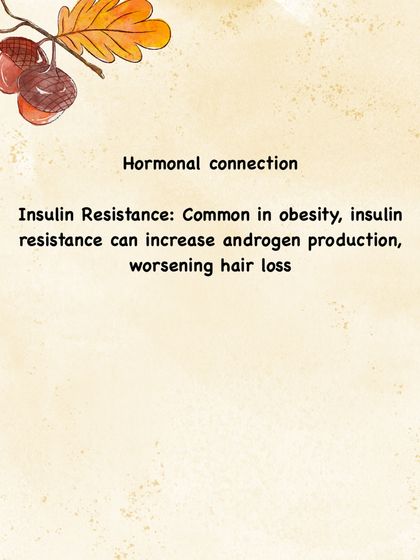 One hormonal connection is insulin resistance, which is common in obesity. This can increase the production of androgens, the hormones that can worsen genetic hair loss.
