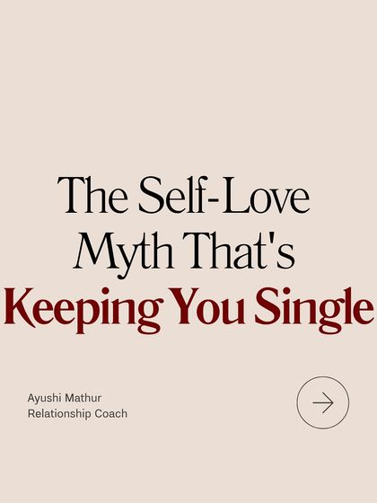 The Self-Love Myth That's Keeping You Single. This carousel explores how a misunderstanding of self-love can sometimes lead to isolation.