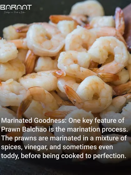 The marination process is key to my Prawn Balchao, where prawns are soaked in spices and vinegar before being cooked.