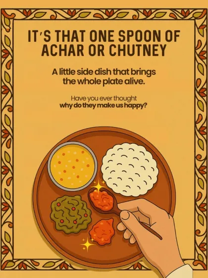 It's that one spoon of achar or chutney that brings the whole plate alive. It adds tang, heat, and excitement to every bite, turning a simple lunch into a meal you'll remember.