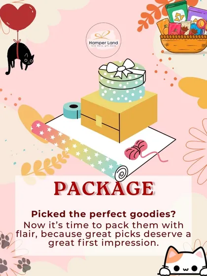 You've picked the perfect goodies, now it's time to pack them with flair. Great picks deserve a great first impression, and I make sure the packaging is just as special as the contents.