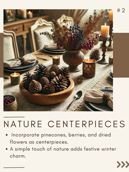 A nature-inspired centerpiece brings festive charm. This arrangement uses a wooden bowl filled with pinecones and berries, complemented by candles for a warm, rustic touch.