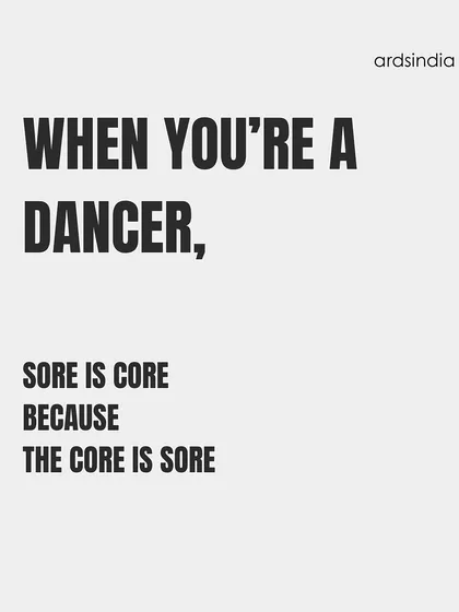 "When you're a dancer, sore is core because the core is sore."