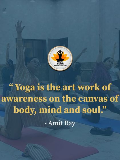 A quote from Amit Ray: "Yoga is the art work of awareness on the canvas of body, mind and soul."