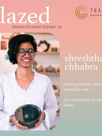 Meet Shreshtha Chhabra. Her GLAZED '22 collection was a raw and unfiltered exploration of arbitrary ideas and her journey with clay.