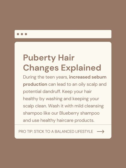 During puberty and teen years, increased sebum production can lead to an oily scalp and dandruff. A balanced lifestyle and a mild cleansing shampoo are key.