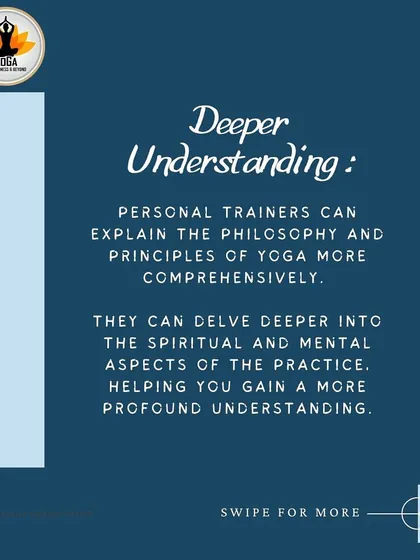 A personal trainer can offer a deeper understanding of yoga's philosophy and principles. I can explain the mental and spiritual aspects of the practice, helping you gain a more profound and comprehensive experience beyond just the physical poses.