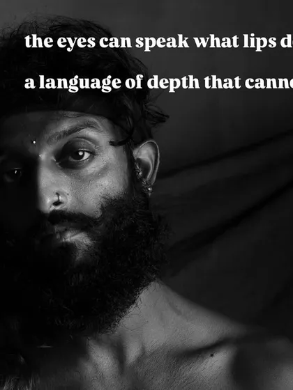 The eyes can speak what lips deny, a language of depth that cannot lie.