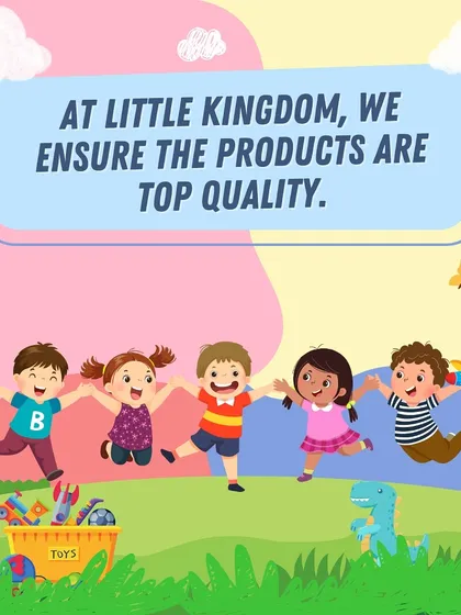 A promise of quality. At Little Kingdom, I ensure all products are top quality, safe, and perfect for your children.