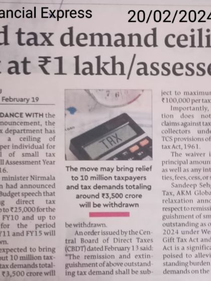 This news report details the government's decision to set a ceiling for the withdrawal of old, outstanding tax demands. We analyze such policy changes to assess the direct financial relief and benefits available to our clients.