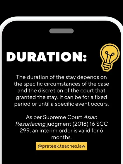 The duration of a stay depends on the case. As per a Supreme Court judgment, an interim order is typically valid for six months unless extended.