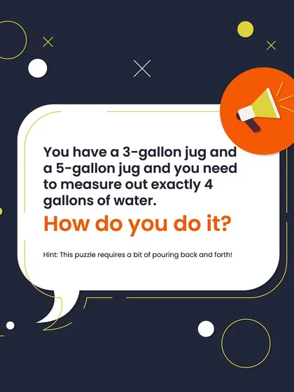 You have a 3-gallon jug and a 5-gallon jug. How do you measure out exactly 4 gallons of water? This puzzle requires a bit of pouring back and forth.