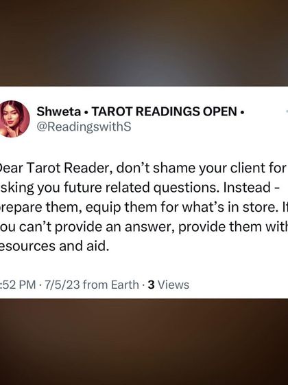 A lot of Tarot readers have a strong stance on future-related questions. I believe our duty as a reader is to provide direction so the client doesn't get lost. We show the path and make them capable of reaching the destination themselves.