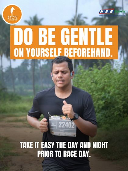 Be gentle on yourself beforehand. We advise taking it easy the day and night before the race to conserve energy.