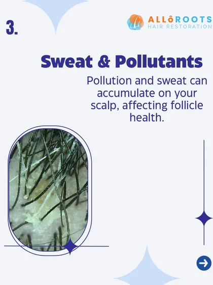 Sweat and pollutants from the environment can accumulate on your scalp. This buildup affects follicle health and can lead to irritation and inflammation.