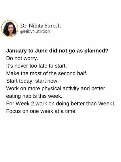 If the first half of the year didn't go as planned, don't worry. It's never too late to start. Focus on one week at a time and aim for small, consistent improvements.
