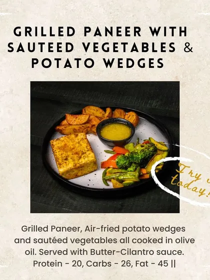 My Grilled Paneer with Sautéed Vegetables & Potato Wedges is a complete feast. You get 20g of protein from the paneer, served with air fried wedges and veggies, all cooked in olive oil.
