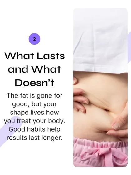 The fat removed during liposuction is gone for good. However, maintaining a stable weight and healthy habits is key to ensuring your newly sculpted shape lasts for years to come.