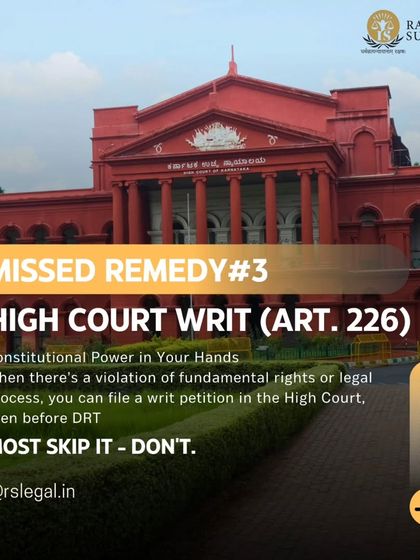 The third missed remedy is a High Court Writ Petition. When your fundamental rights or legal processes are violated, you can file a writ petition even before approaching the DRT.