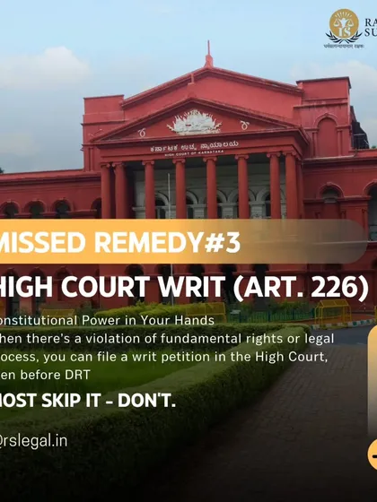 The third missed remedy is a High Court Writ Petition. When your fundamental rights or legal processes are violated, you can file a writ petition even before approaching the DRT.