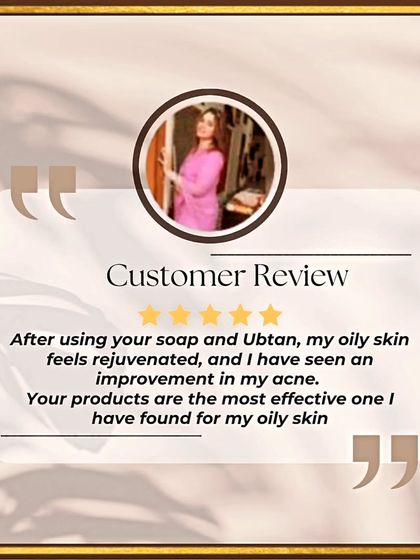 This customer saw a great improvement in her oily skin and acne after using my soap and Ubtan. She calls them the most effective products she has found.