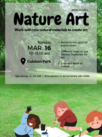 A poster for our "Nature Art" session in Cubbon Park, inviting families to work with raw, natural materials to create unique art.