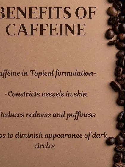 In topical formulations, caffeine constricts blood vessels, which helps reduce redness, puffiness, and the appearance of dark circles.