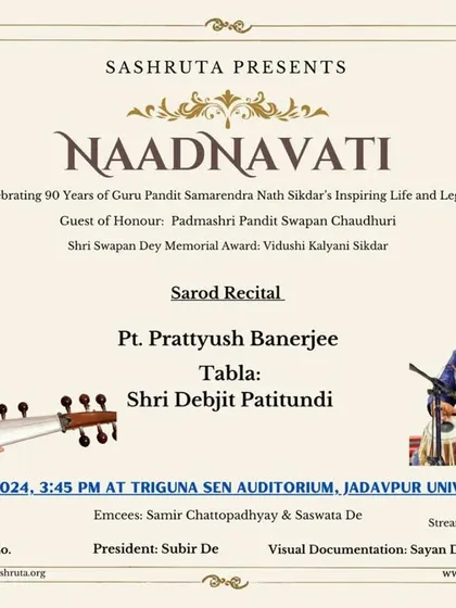 An invitation to an evening of Indian Classical Music celebrating the 90th birthday of Guru Pandit Samarendra Nath Sikdar, where I accompanied sarod maestro Pandit Prattyush Banerjee ji.