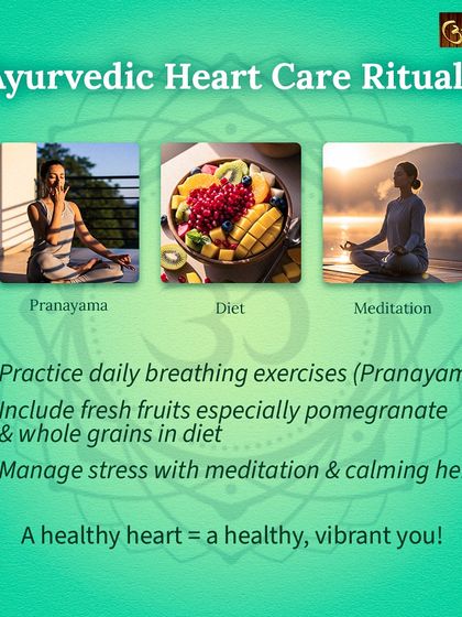 These are my top Ayurvedic heart care rituals. I recommend daily breathing exercises (Pranayama), a diet rich in fresh fruits like pomegranate, and managing stress with meditation to keep your heart healthy and vibrant.