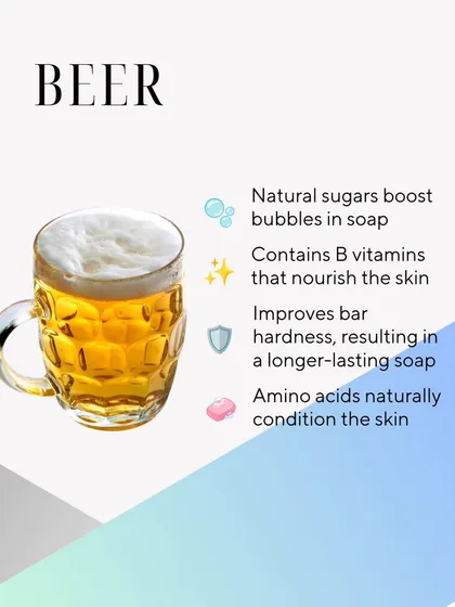 Beer contains natural sugars that boost bubbles in soap. It also has B vitamins and amino acids that nourish and condition the skin, resulting in a harder, longer-lasting bar.