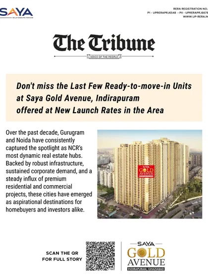 The Tribune highlighted the opportunity to purchase one of the last few units at Saya Gold Avenue at attractive rates, positioning Indirapuram as a key real estate market in the NCR.