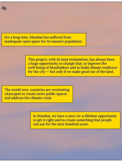 We believe Mumbai has a once-in-a-lifetime opportunity to get the Coastal Road right. This project can improve well-being and build climate resilience, but only if we make good use of the reclaimed land for public benefit.