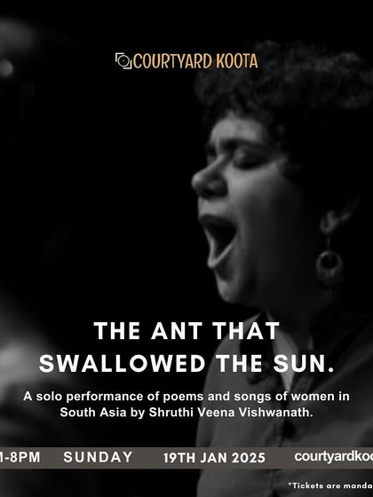 The poster for 'The Ant That Swallowed The Sun', a solo performance of poems and songs of women in South Asia by the versatile Shruthi Veena Vishwanath. Her work beautifully blends music, poetry, and powerful narratives.