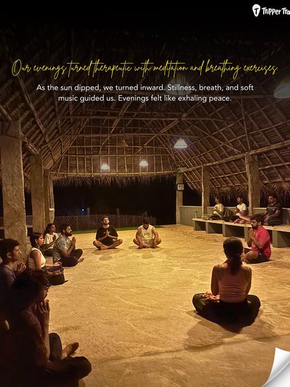 Our evenings turned therapeutic with meditation and breathing exercises. As the sun dipped, we turned inward. Stillness, breath, and soft music guided us to a state of peace.