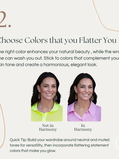 The right color enhances your natural beauty, while the wrong one can wash you out. I help you find the shades that complement your skin tone for a harmonious, elegant look.