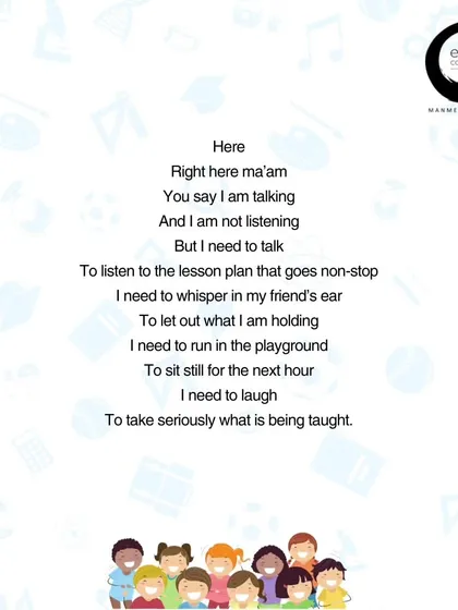 Another stanza from my poem 'Present Ma'am!'. Sometimes, what we see as misbehavior is just a child's unmet need to talk, to run, to laugh. They are not trying to be difficult; they are trying to communicate. Listening beyond the lesson plan is where true connection begins.