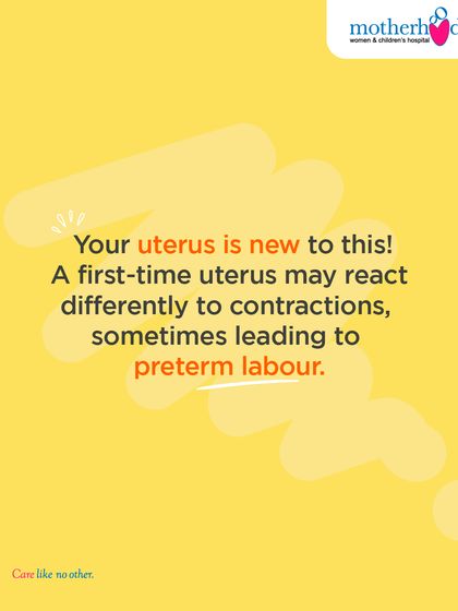 A first-time uterus may react differently to contractions, sometimes leading to preterm labor. We provide guidance and monitoring to ensure the safest possible outcome for you and your baby.