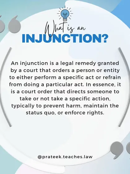 An injunction is a court order that directs a person or entity to either perform a specific act or refrain from doing a particular act to prevent harm or enforce rights.