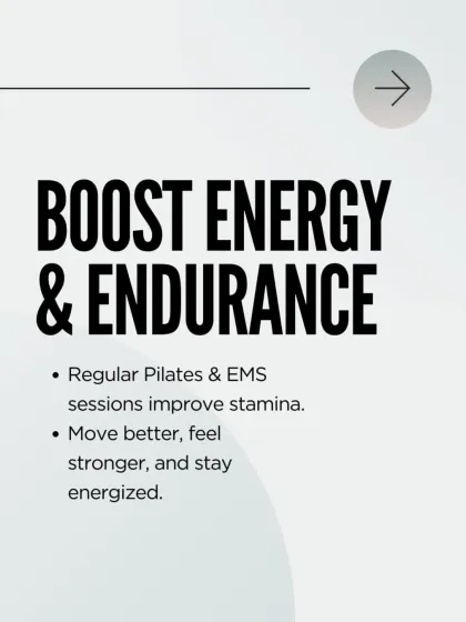 Boost your energy and endurance. Regular Pilates and EMS sessions improve stamina, helping you move better, feel stronger, and stay energized throughout the day.
