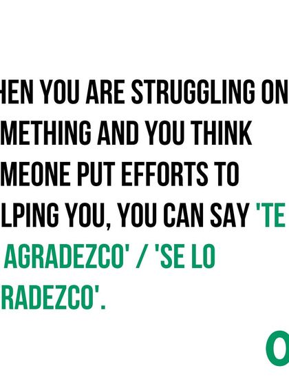 When someone helps you with something you're struggling with, you can say 'Te lo agradezco' to show your appreciation.