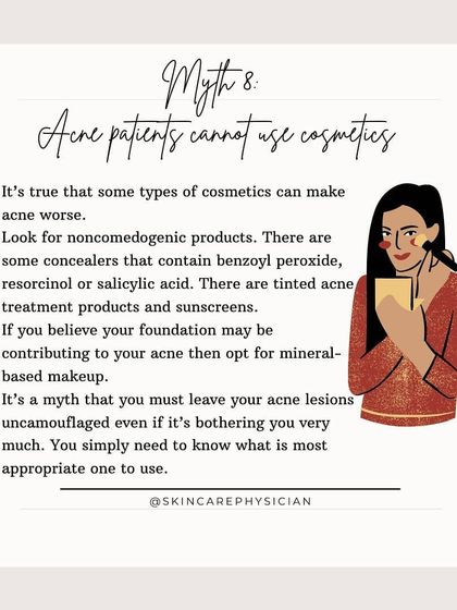 Myth: You can't use cosmetics if you have acne. Fact: You can! The key is to choose non-comedogenic products. Some medicated concealers even contain acne-fighting ingredients.