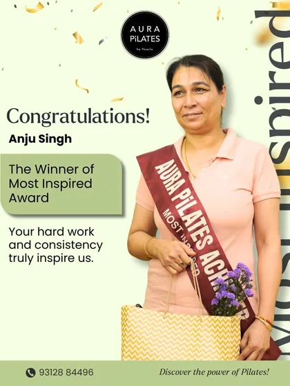 Anju Singh won our 'Most Inspired' award because her resilience and positive energy are truly contagious. She is a shining example of the achievers we nurture at Aura Pilates.