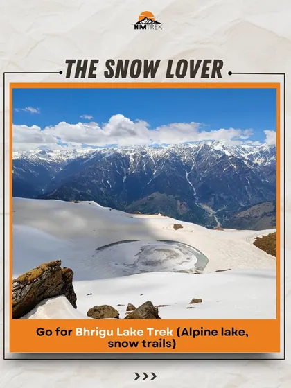Are you a Snow Lover? Then the Bhrigu Lake trek with its alpine lake and snow trails is for you.