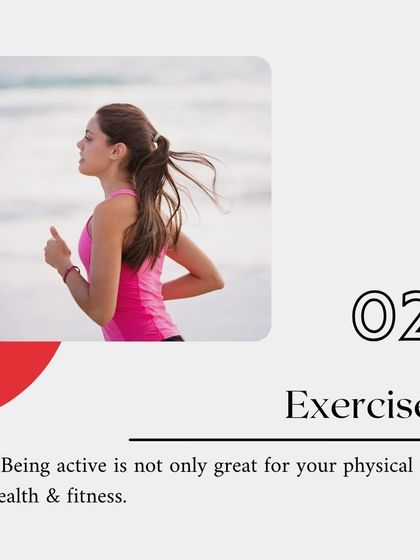 Step 2: Exercise, as being active is great for both physical and mental health.